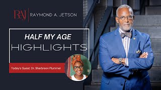 Half My Age Highlight - Dr. Sharbreon Plummer