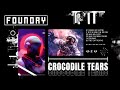 Crocodile Tears - FOUNDRY (Lyric Video)