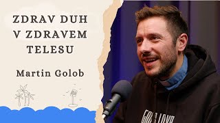 #35 Martin Golob - zdrav duh v zdravem telesu