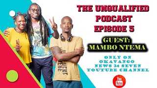 THE UNQUALIFIED EPISODE 5. Guest : Mambo Ntema.