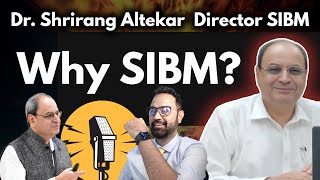 What Differs SIBM From IIMs \u0026 Other BSchools ? Ft Dr. Shrirang Altekar Director SIBM Pune