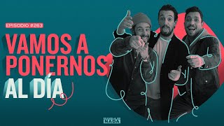 Nos ponemos al día - EP #263