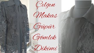 Güpür Gömlek Dikimi 💓👗✂️