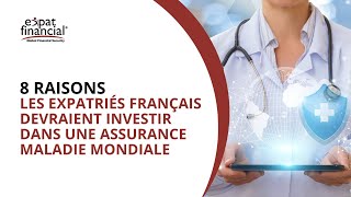 8 raisons pour lesquelles les expatriés français devraient souscrire une assurance maladie mondiale