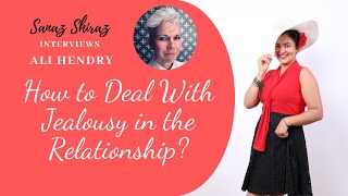 Jealousy and How to Deal with It in the Relationship - An Interview with Coach Ali Hendry