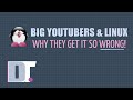 Big YouTubers And Linux - So Little Coverage And It's Usually Bad!