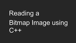 Reading a Bitmap Image (.bmp) using C++ | Tutorial