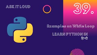 Basic Python Lecture 39 - While Loop Exercise |Python Loops|Python in hindi|Loops|Python