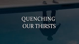 Sunday Sermon by Shaun McDonnell: Quenching Our Thirsts