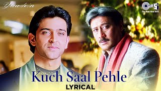 Kuch Saal Pehle - Lyrical | Yaadein | Hrithik Roshan, Jackie Shroff, Kareena Kapoor | Hari Haran