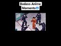 badass anime moments 🥶 anime animeedit shorts badassanime baki fyp topanime epicanime