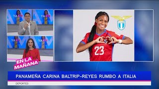 Panameña Carina Baltrip Reyes rumbo a Italia | En La Mañana