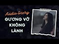 [Truyện Audio] Gương Vỡ Không Lành - Zhihu​ | Trần Thiên Minh