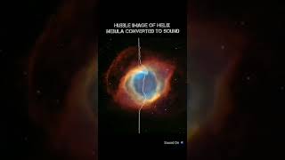 (●__●) Hubble image of helix nebula converted to sound 💥