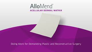 AlloMend Acellular Dermal Matrix for Demanding Soft Tissue Repair and Reconstruction