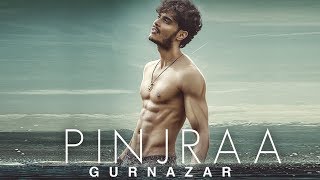 Pinjraa | Gurnazar | Jaani | B Praak | New Punjabi Song | Latest Punjabi Songs 2018 | Gabruu