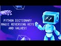 Python Dictionary Magic Reversing Keys and Values!