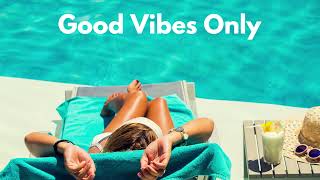 Good Vibes Only - Nu Disco & Funky House ' Summer Mix 2022