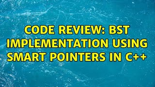Code Review: BST implementation using smart pointers in C++
