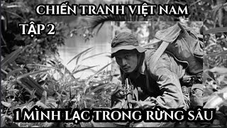 (2) Chiến tranh Việt Nam. 1 mình lạc trong rừng sâu thì gặp sự cố.?