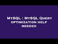 MySQL : MySQL Query optimization help needed