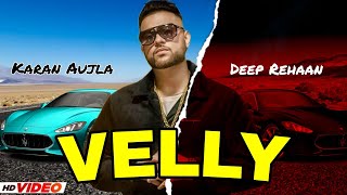 Velly (FULL VIDEO) Karan Aujla | Karan Aujla New Song | Deep Rehaan | New Punjabi Songs 2022-2021