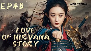 MUTLISUB【Love of Nirvana story/流水迢迢恩仇】▶EP 45💋在乱世烽火中，佳人命运多舛，爱情与权谋交织，演绎悲欢离合的传奇。/#赵丽颖/#肖战#许凯【流水迢迢】❤️热剧汇