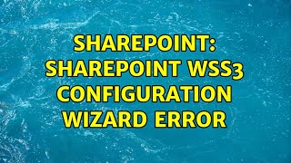 Sharepoint: SharePoint WSS3 Configuration Wizard Error (2 Solutions!!)