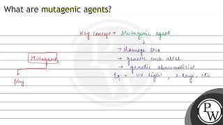 What are mutagenic agents?