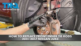 How to Replace Front Inner Tie Rods 2011-2017 Nissan Juke