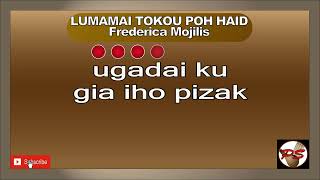 LUMAMAI TOKOU POH HAID Frederica Mojilis #fredericamojilis #lumamaitokoupohhaid