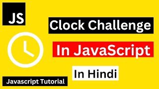 Clock Using JavaScript | JavaScript Clock Challenge | JavaScript Tutorial