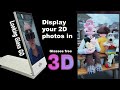 Looking Glass Go - 3D display for 2D pics (No glasses required)