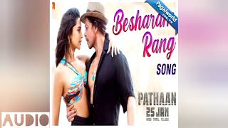 Besharam Rang (AUDIO) Pathaan | Shah Rukh Khan, Deepika Padukone | Vishal & Sheykhar |Shilpa, Kumaar