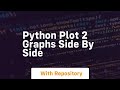 python plot 2 graphs side by side