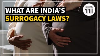 What are India's surrogacy laws? | The Hindu