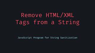 Remove HTML and XML Tags from a String in JavaScript