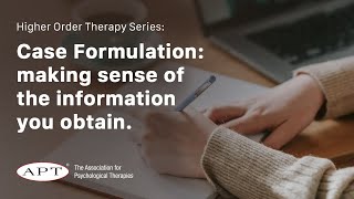 Case Formulation: making sense of the information you obtain