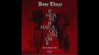 New Song!!! Bizzy Bone & Krayzie Bone (Bone Thugs) Feat. Tank (If Heaven Had A Cell Phone)