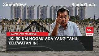 Keras! Jusuf Kalla Sentil Pemerintah Tak Tahu Dalang Pagar Laut Tangerang: Kelewatan | Sindo Flash