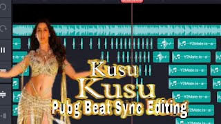 Kusu Kusu (Nora Fatehi) Pubg Beat Sync editing