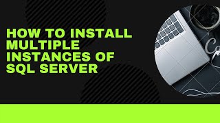 How To Install multiple Instances of SQL Server