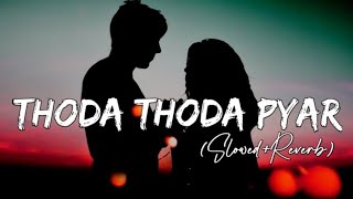 Thoda Thoda Pyar [Slowed + Reverb] 💔 Stebin ben 💔 Sidharth Malhotra, Neha Sharma | Lofi songs