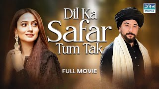 Dil Ka Safar Tum Tak | Full Film | Kashif Mehmood, Zarnish Khan, Aamna Malick | A Romantic Story