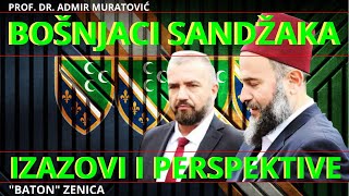 BOŠNJACI SANDŽAKA - IZAZOVI I PERSPEKTIVE  - PROF. DR. ADMIR MURATOVIĆ (BATON ZENICA)