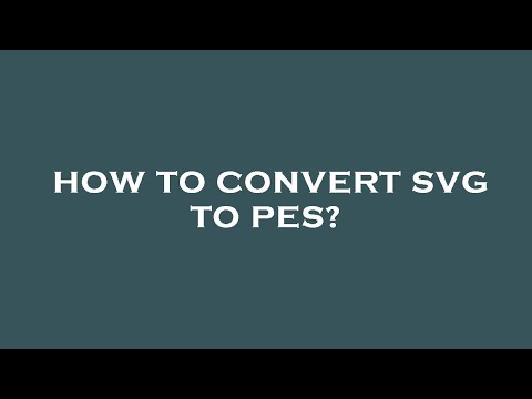 How do I convert SVG to PES?