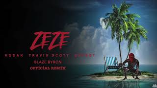 Blaze Byron - ZEZE (feat. Kodak Black \u0026 Travis Scott \u0026 Offset) [ Official Remix Audio ]