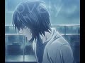 L Lawliet Sad Edit