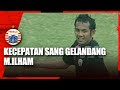 LUAR BIASA! KECEPATAN SANG GELANDANG M.ILHAM!