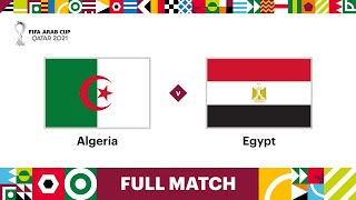 Algeria v Egypt | FIFA Arab Cup Qatar 2021 | Full Match